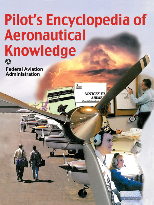 Title details for Pilot's Encyclopedia Of Aeronautical Knowledge by Federal Aviation Administration - Available